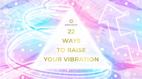 22 ways to raise your vibration