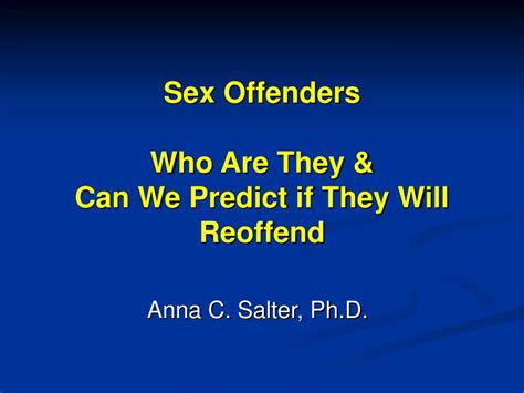 ppt sex offenders who are they and can we predict if they