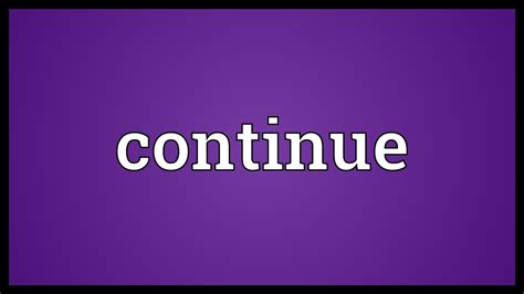 continue meaning youtube