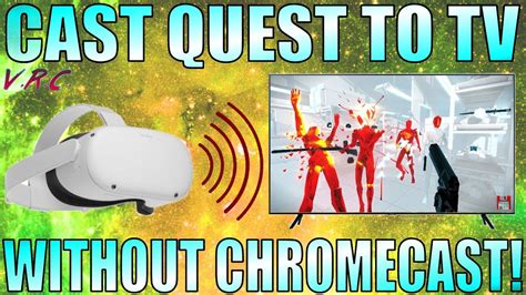cast quest    tv  chromecast  ways youtube