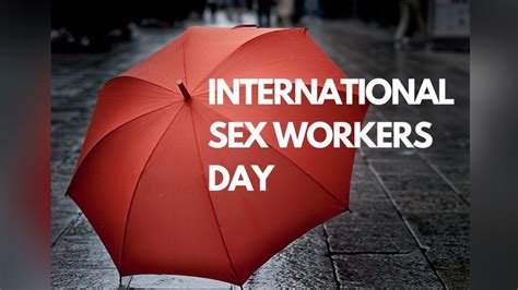 International Sex Worker’s Day 2023 Today Is International Sex Worker