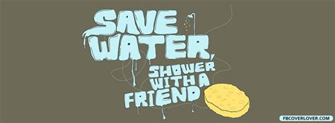 Save Water Shower With A Friend Facebook Cover