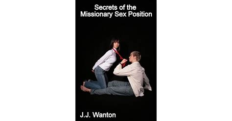 Secrets Of The Missionary Sex Position By J J Wanton