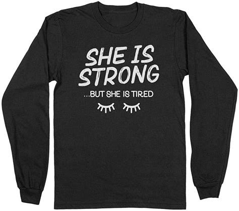 Teesandtankyou She Is Strong But She Is Tired Long Sleeve