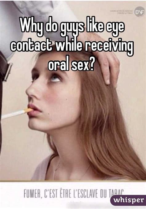 Why Do Guys Like Eye Contact While Receiving Oral Sex