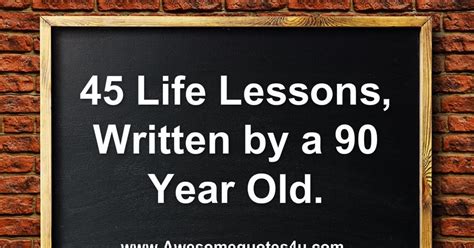 awesome quotes 45 life lessons written by 90 year old