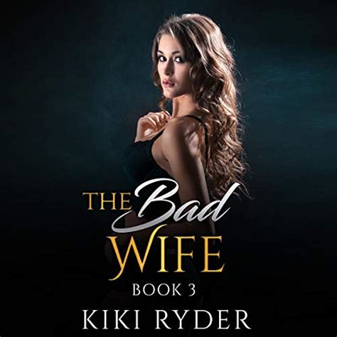 the bad wife an erotic hotwife cuckold story book 3