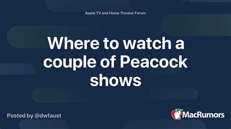 Where To Watch A Couple Of Peacock Shows Macrumors Forums