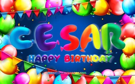 wallpapers happy birthday cesar  colorful balloon frame
