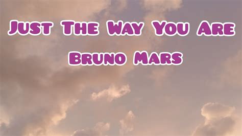 just the way you are bruno mars lyrics youtube