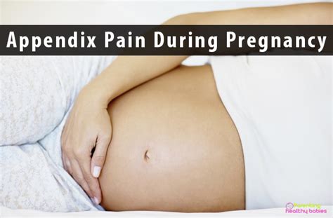 Appendix Pain During Pregnancy Causes And Treatment