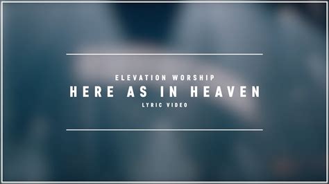 Elevation Worship Here As In Heaven Lyric Video Youtube
