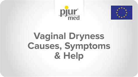 Vaginal Dryness Causes Symptoms And Help Pjur Med Youtube