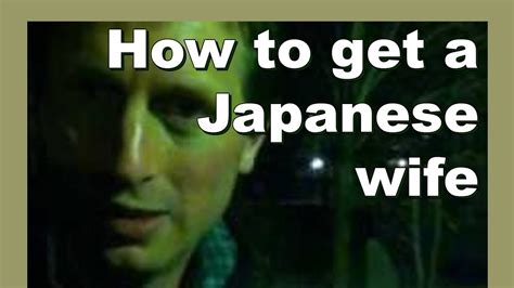 how to get a japanese wife どのように日本人の妻を取得する lylesbrother youtube
