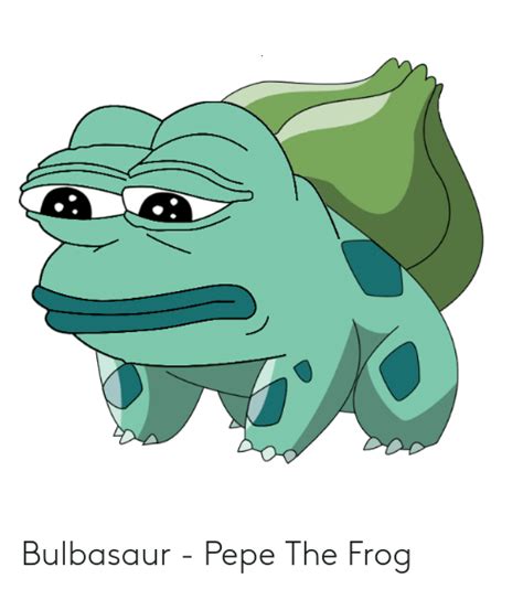 Bulbasaur Pepe The Frog Bulbasaur Meme On Me Me