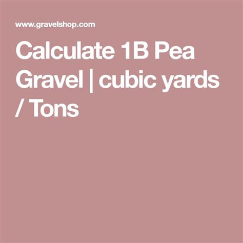 calculate  pea gravel cubic yards tons   pea gravel
