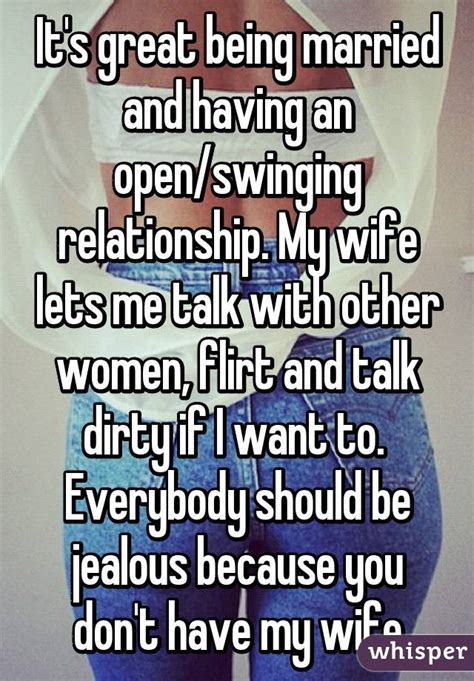 it s great being married and having an open swinging relationship my wife lets me talk with