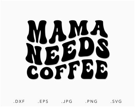 Mama Needs Coffee Svg Dxf  Png Eps Mama Svg Mama Etsy