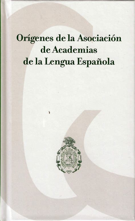 orígenes de la asociación de academias de la lengua española