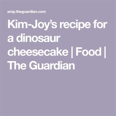 kim joy s recipe for a dinosaur cheesecake food cheesecake the joy