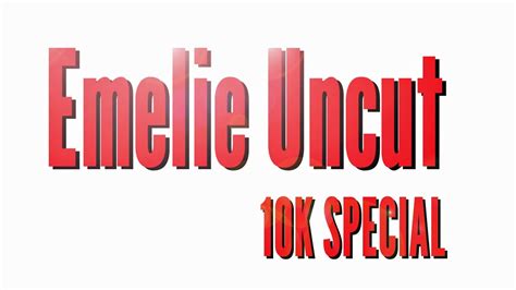 emelie uncut 10k special with bloopers youtube