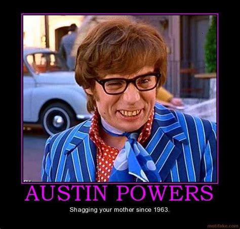 Quotes About Austin Powers 36 Quotes
