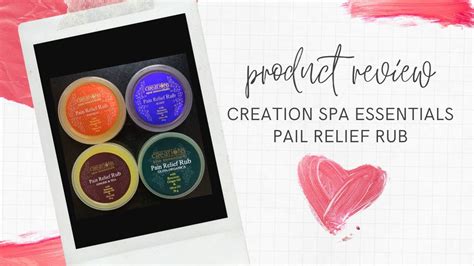 creations spa essentials pain relief rub product review youtube