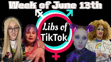 Libs Of Tik Tok Week Of June 13th Youtube