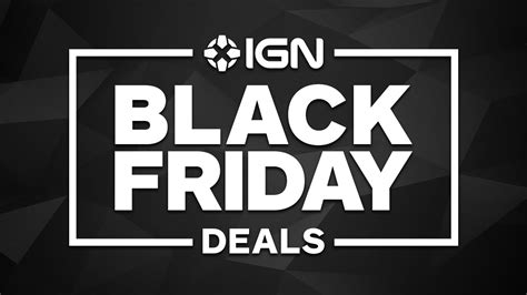 black friday  deals   expect ign