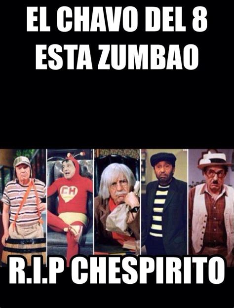 Taboo Nawasha On Twitter El Chavo Del 8 Esta Zumbao R I P Chespirito