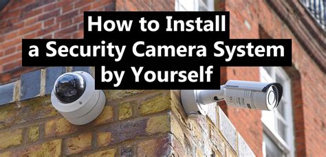 install  security camera system     ultimate guide securitycamcentercom