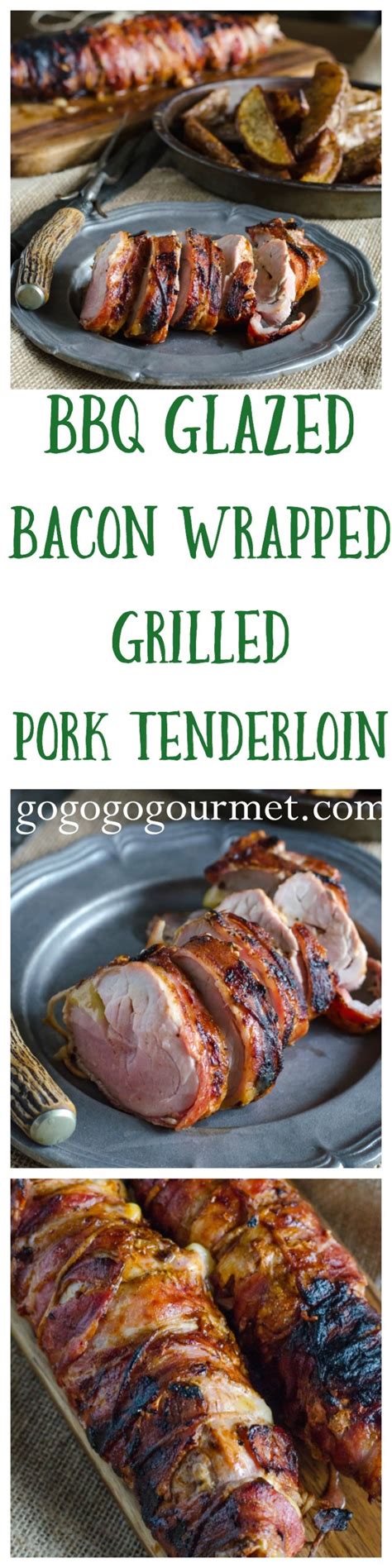 bbq bacon wrapped pork tenderloin go go go gourmet