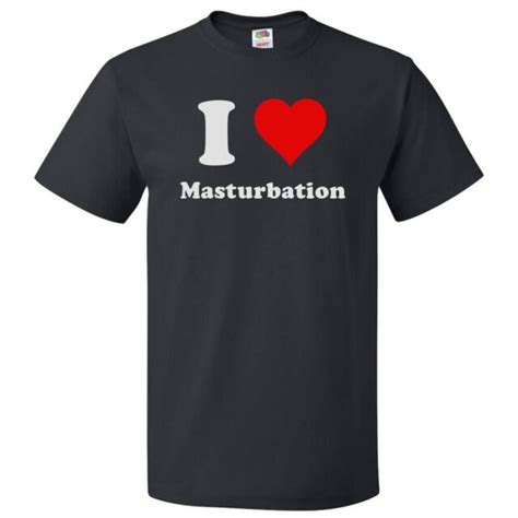 I Love Masturbation T Shirt I Heart Masturbation Ebay