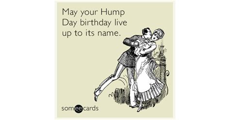 May Your Hump Day Birthday Live Up To Its Name Birthday