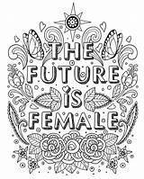 Coloring Pages Future Female Inspirational Feminist Adult Quote Words Books Colouring Sheets Quotes Printable Grown Ups Flowers Sweary Mandalas Including sketch template