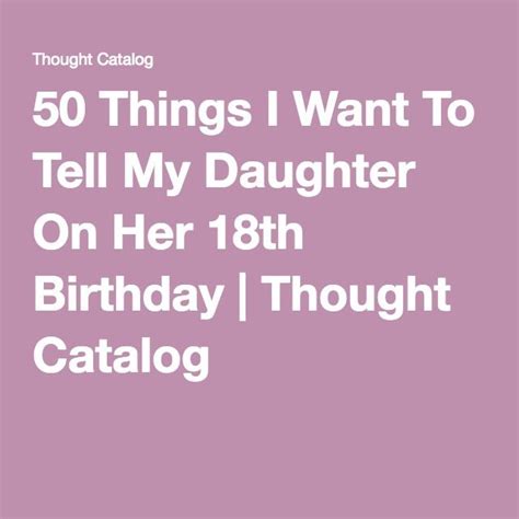 50 Things I Want To Tell My Daughter On Her 18th Birthday