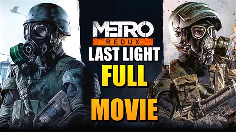 metro last light redux full movie all cutscenes youtube