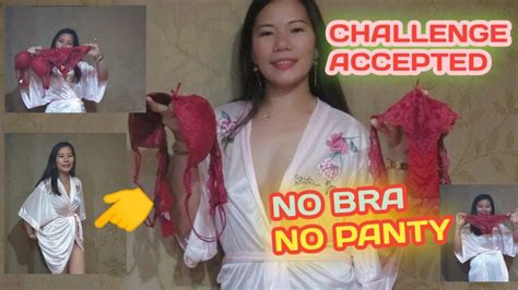 No Bra No Panty Challenge Accepted Mas Malupit