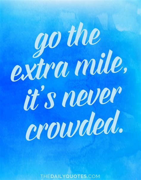 Go The Extra Mile It S Never Crowded Giving Quotes