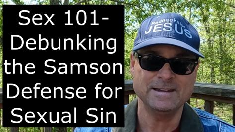 Sex 101 Debunking The Samson Defense In The New Covenant Youtube