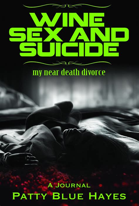 new book from author patty blue hayes wine sex and suicide my near