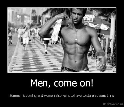 summer jokes men come on summer is coming and women also want to have to stare