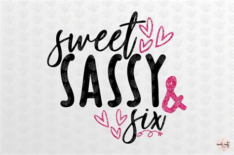 Sweet Sassy And Six Birthday Svg Eps Dxf Png By Coralcuts