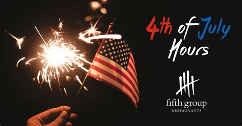 4th of july hours at fifth group restaurants fifth group