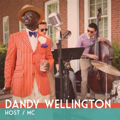 the ever stylish dandy wellington will be our mc for the