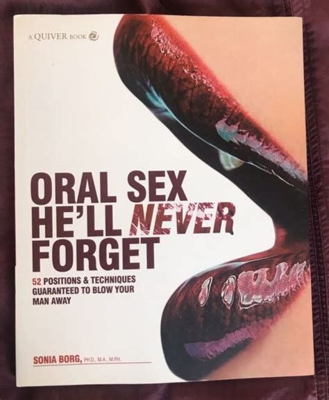 oral sex he ll never forget 52 positions and techniques guaranteed to