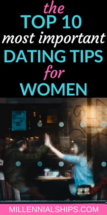 the 10 most important dating tips for women millennialships dating