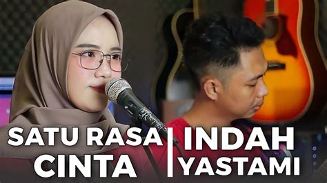 Satu Rasa Cinta Indah Yastami Cover Lyrics Original Song By Arief