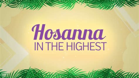 hosanna   highest palm sunday youtube