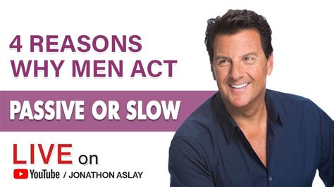 4 reasons why men act passive or slow 3 is a big one youtube